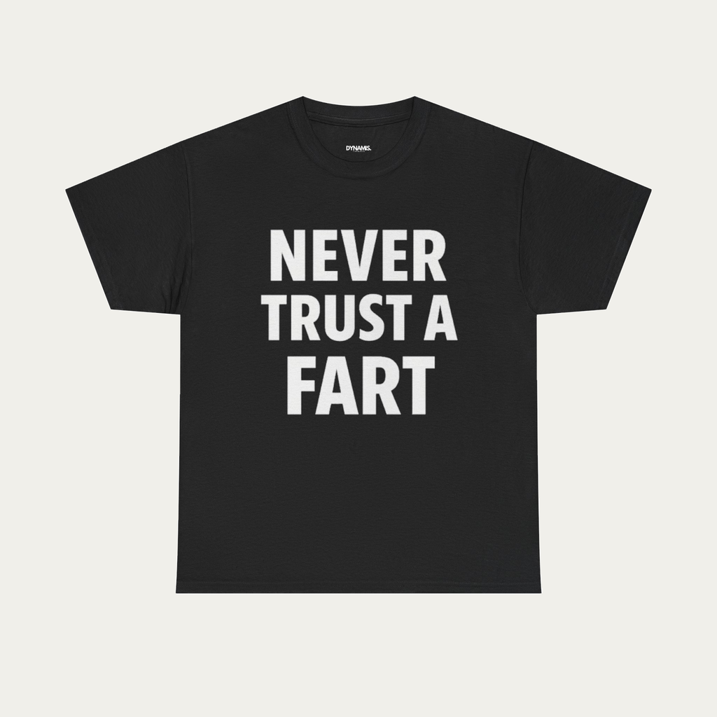 Never Trust a Fart Shirt