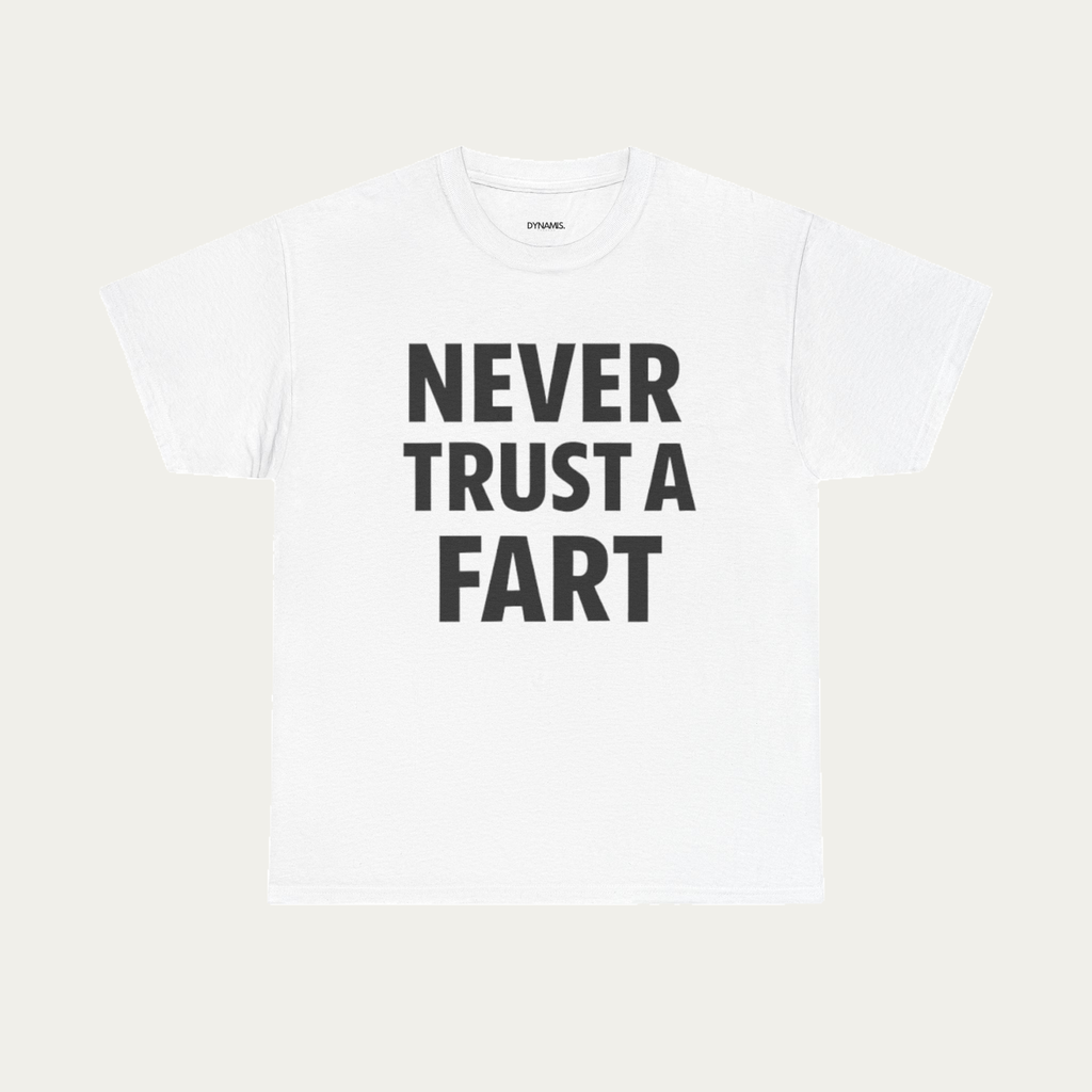 Never Trust a Fart Shirt